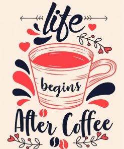 Life Begins After Coffee Quote Paint By Numbers